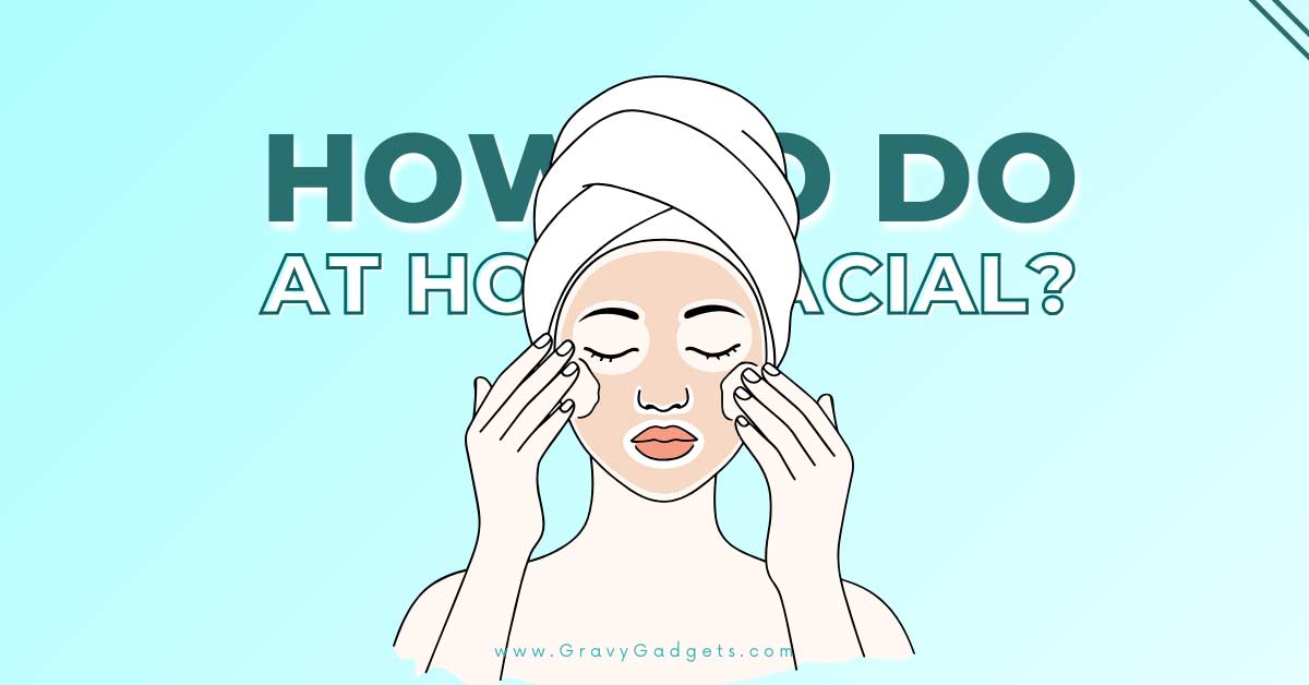 how to do at home facial