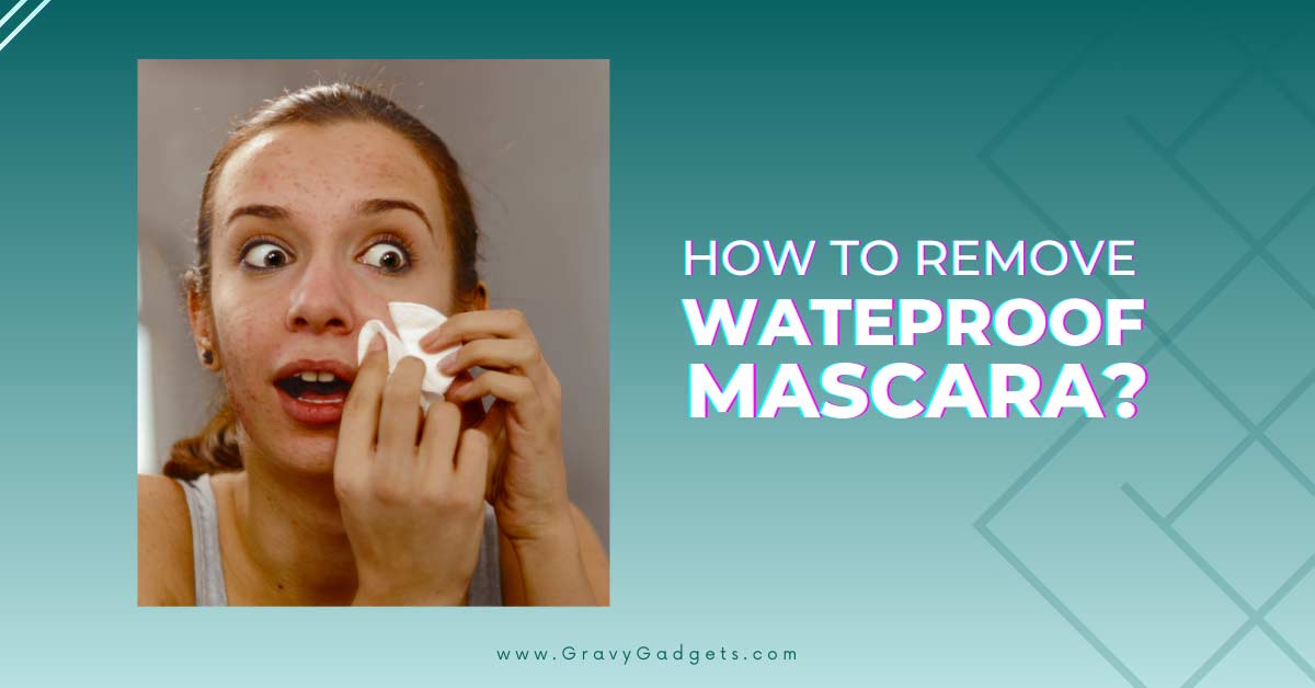 how to remove waterproof mascara
