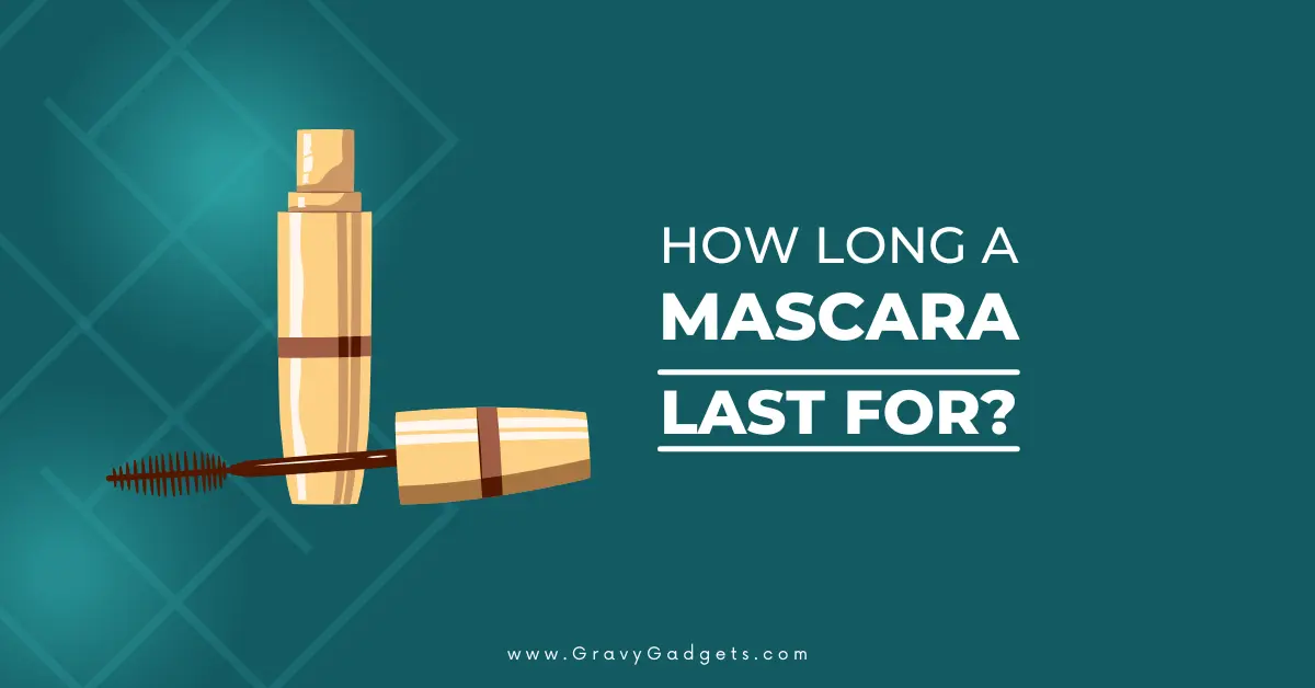 how long does a mascara last